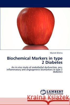 Biochemical Markers in Type 2 Diabetes Manish Mishra 9783847307211 LAP Lambert Academic Publishing - książka