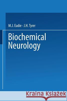 Biochemical Neurology Mervyn Eadie J. H. Tyrer 9789401708982 Springer - książka