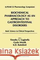 Biochemical Pharmacology as an Approach to Gastrointestinal Disorders: Basic Science to Clinical Perspectives (1996) Iuphar GI Pharmacology Symposium 9780792387190 Kluwer Academic Publishers - książka