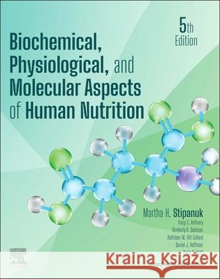 Biochemical, Physiological, and Molecular Aspects of Human Nutrition Martha H. Stipanuk Kimberly K. Buhman Kevin C. Klatt 9780443105258 Elsevier - książka