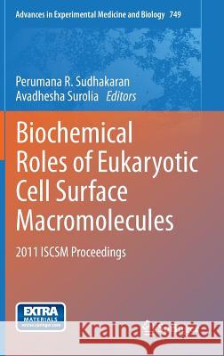 Biochemical Roles of Eukaryotic Cell Surface Macromolecules: 2011 Iscsm Proceedings Sudhakaran, Perumana R. 9781461433804 Springer - książka