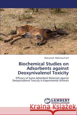 Biochemical Studies on Adsorbents Against Deoxynivalenol Toxicity Mahmoud Seif Mohamed 9783659427077 LAP Lambert Academic Publishing - książka