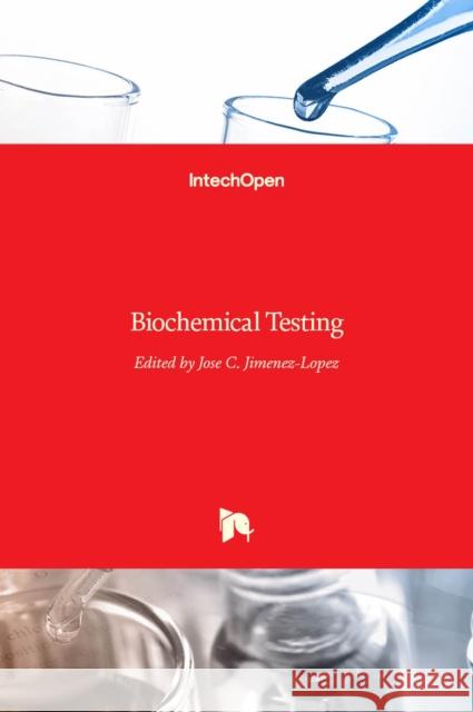 Biochemical Testing Jose C. Jimenez-Lopez 9789535102496 Intechopen - książka