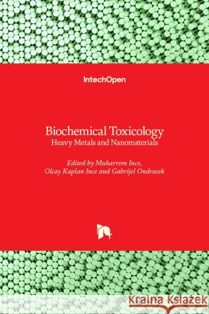 Biochemical Toxicology: Heavy Metals and Nanomaterials Gabrijel Ondrasek Muharrem Ince Olcay Kapla 9781789846966 Intechopen - książka