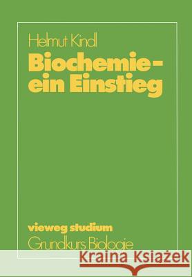 Biochemie -- Ein Einstieg Helmut Kindl 9783528072544 Vieweg+teubner Verlag - książka