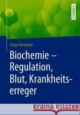 Biochemie - Regulation, Blut, Krankheitserreger Freya Harmjanz 9783662602676 Springer - książka