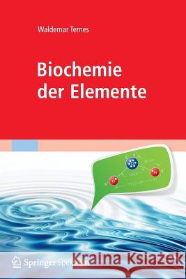 Biochemie Der Elemente: Anorganische Chemie Biologischer Prozesse Ternes, W. 9783827430199 Springer Spektrum - książka