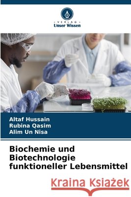 Biochemie und Biotechnologie funktioneller Lebensmittel Altaf Hussain Rubina Qasim Alim Un Nisa 9786630236989 Verlag Unser Wissen - książka