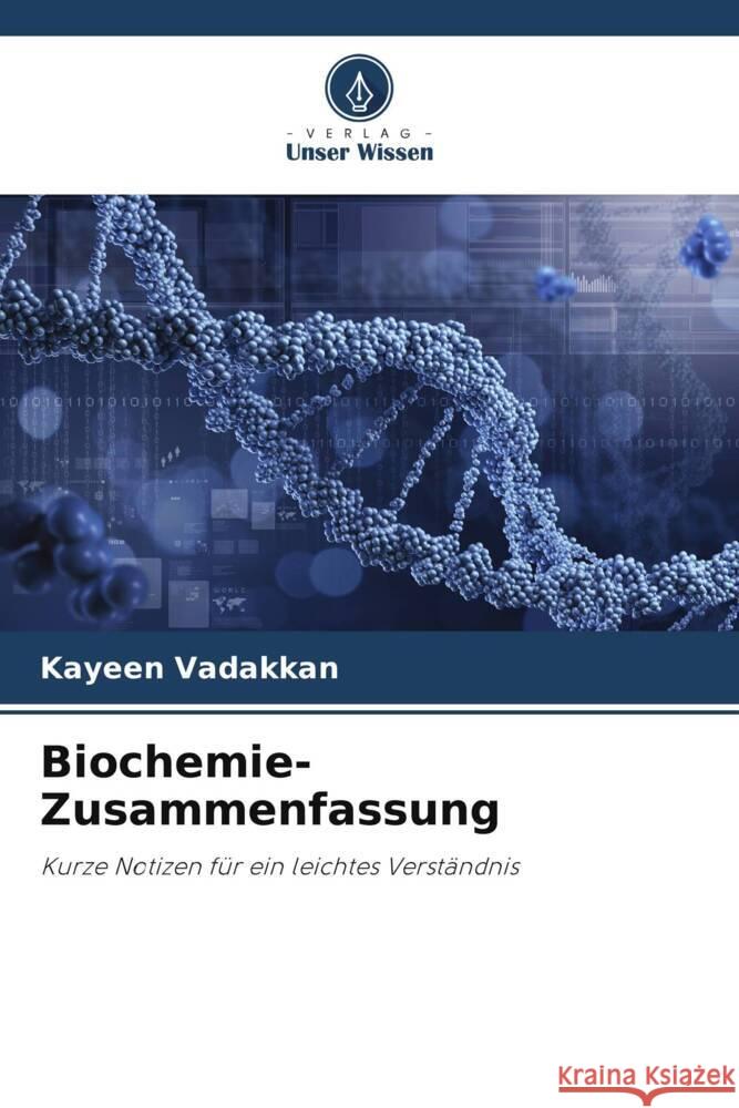 Biochemie-Zusammenfassung Vadakkan, Kayeen 9786206370338 Verlag Unser Wissen - książka