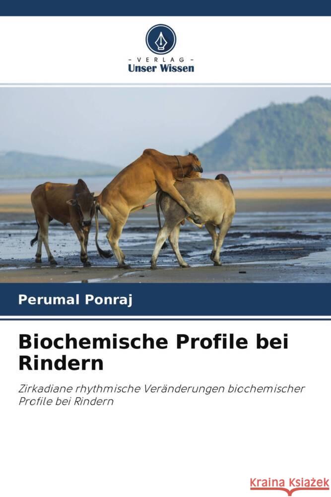 Biochemische Profile bei Rindern Ponraj, Perumal 9786204275963 Verlag Unser Wissen - książka