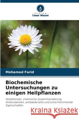 Biochemische Untersuchungen zu einigen Heilpflanzen Farid, Mohamed 9786206840633 Verlag Unser Wissen - książka