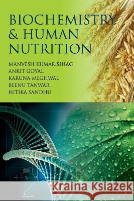 Biochemistry & Human Nutrition Manvesh Kumar Sihag Ankit Goyal Karuna Meghwal 9788119002856 New India Publishing Agency- Nipa - książka