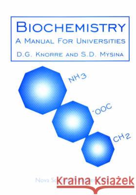 Biochemistry: A Manual for Universities D G Knorre, S D Mysina 9781560721659 Nova Science Publishers Inc - książka