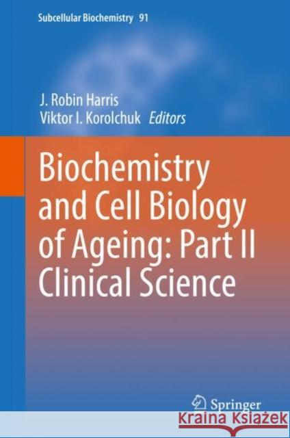 Biochemistry and Cell Biology of Ageing: Part II Clinical Science J. Robin Harris Viktor I. Korolchuk 9789811336805 Springer - książka