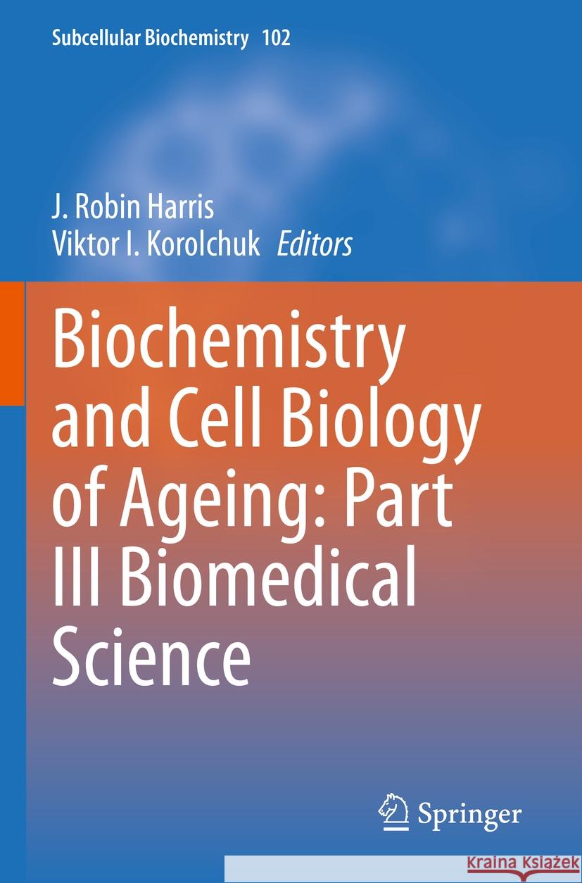 Biochemistry and Cell Biology of Ageing: Part III Biomedical Science J. Robin Harris Viktor I. Korolchuk 9783031214127 Springer - książka