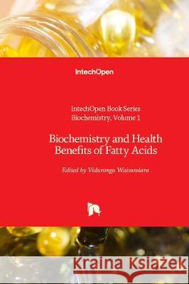 Biochemistry and Health Benefits of Fatty Acids Viduranga Waisundara 9781789848724 IntechOpen - książka