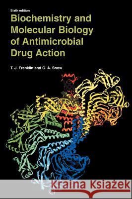 Biochemistry and Molecular Biology of Antimicrobial Drug Action Trevor J. Franklin G. A. Snow 9780387225548 Springer - książka