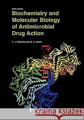 Biochemistry and Molecular Biology of Antimicrobial Drug Action Trevor J. Franklin George Alan Snow 9781441935496 Not Avail - książka