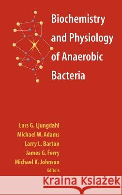 Biochemistry and Physiology of Anaerobic Bacteria W. E. B. D Lars G. Ljungdahl Michael W. Adams 9780387955926 Springer - książka