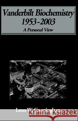 Biochemistry at Vanderbilt Leon W. Cunningham 9781413426458 XLIBRIS CORPORATION - książka