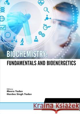 Biochemistry: Fundamentals and Bioenergetics Meera Yadav, Hardeo Singh Yadav 9781681088495 Bentham Science Publishers - książka