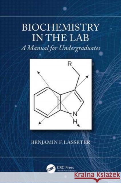 Biochemistry in the Lab: A Manual for Undergraduates Benjamin F. Lasseter 9781138589964 CRC Press - książka