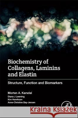 Biochemistry of Collagens, Laminins and Elastin: Structure, Function and Biomarkers Morten Karsdal 9780128098479 Academic Press - książka