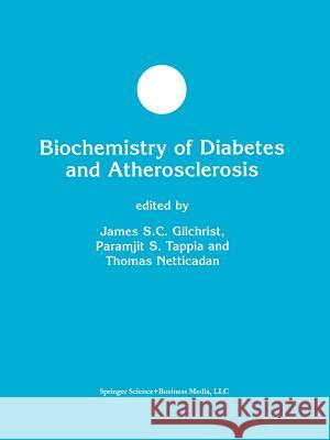 Biochemistry of Diabetes and Atherosclerosis James S. C. Gilchrist Paramjit S. Tappia Thomas Netticadan 9781461348528 Springer - książka