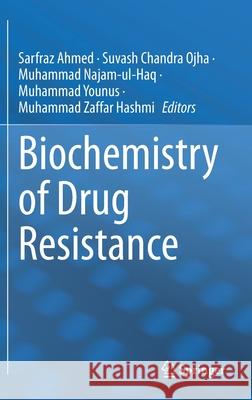 Biochemistry of Drug Resistance Sarfraz Ahmed Suvash Chandr Muhammad Najam-Ul-Haq 9783030763190 Springer - książka