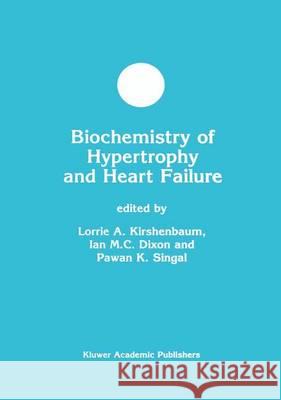 Biochemistry of Hypertrophy and Heart Failure Lorrie A. Kirshenbaum Ian M. C. Dixon Pawan K. Singal 9781402074349 Kluwer Academic Publishers - książka