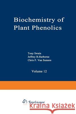Biochemistry of Plant Phenolics Tony Swain 9781468433746 Springer - książka