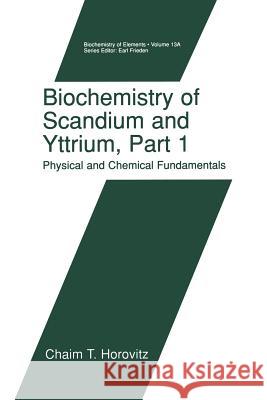 Biochemistry of Scandium and Yttrium, Part 1: Physical and Chemical Fundamentals Chaim T Chaim T. Horovitz 9781461369363 Springer - książka