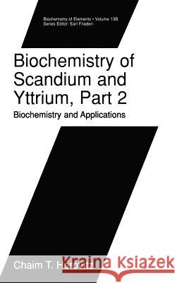 Biochemistry of Scandium and Yttrium, Part 2: Biochemistry and Applications Chaim T. Horovitz 9780306456572 Kluwer Academic Publishers - książka