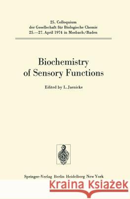 Biochemistry of Sensory Functions: 25. Colloquium Am 25.-27. April 1974 Jaenicke, L. 9783642660146 Springer - książka