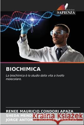 Biochimica Renee Mauricio Condori Apaza Sheda Mendez Ancca Jorge Antonio Morales Carazas 9786205951460 Edizioni Sapienza - książka