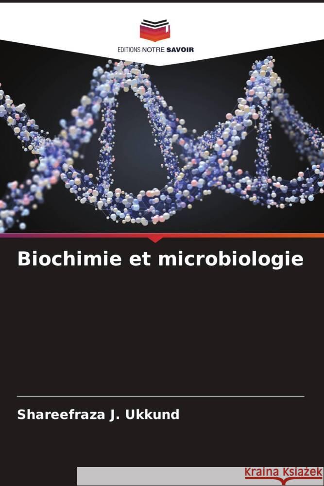 Biochimie et microbiologie Ukkund, Shareefraza J. 9786205457962 Editions Notre Savoir - książka