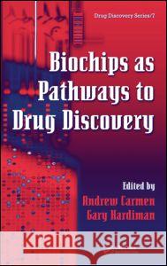 Biochips as Pathways to Drug Discovery Andrew Carmen Gary Hardiman 9781574444506 CRC Press - książka