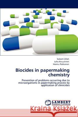 Biocides in papermaking chemistry Ullah, Saleem 9783847341000 LAP Lambert Academic Publishing AG & Co KG - książka