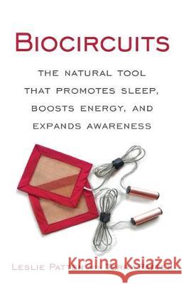 Biocircuits: The Natural Tool that Promotes Sleep, Boosts Energy, and Expands Awareness Leslie Patten Terry Patten 9780578638829 Far Cry Publishing - książka