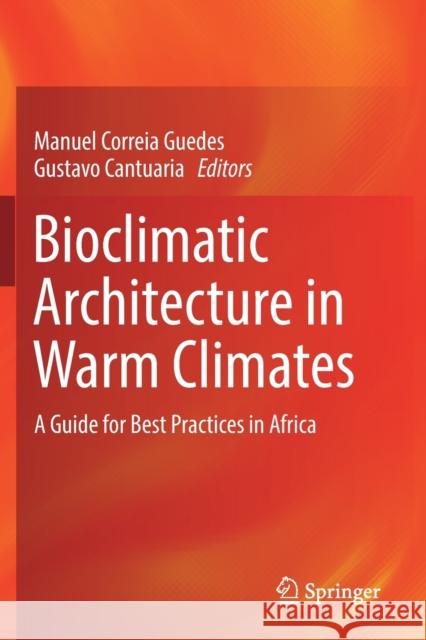 Bioclimatic Architecture in Warm Climates: A Guide for Best Practices in Africa Manuel Correia Guedes Gustavo Cantuaria 9783030120382 Springer - książka