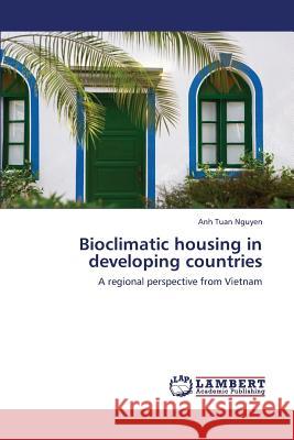 Bioclimatic Housing in Developing Countries Nguyen Anh Tuan 9783659419089 LAP Lambert Academic Publishing - książka