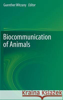 Biocommunication of Animals Gunther Witzany Guenther Witzany 9789400774131 Springer - książka