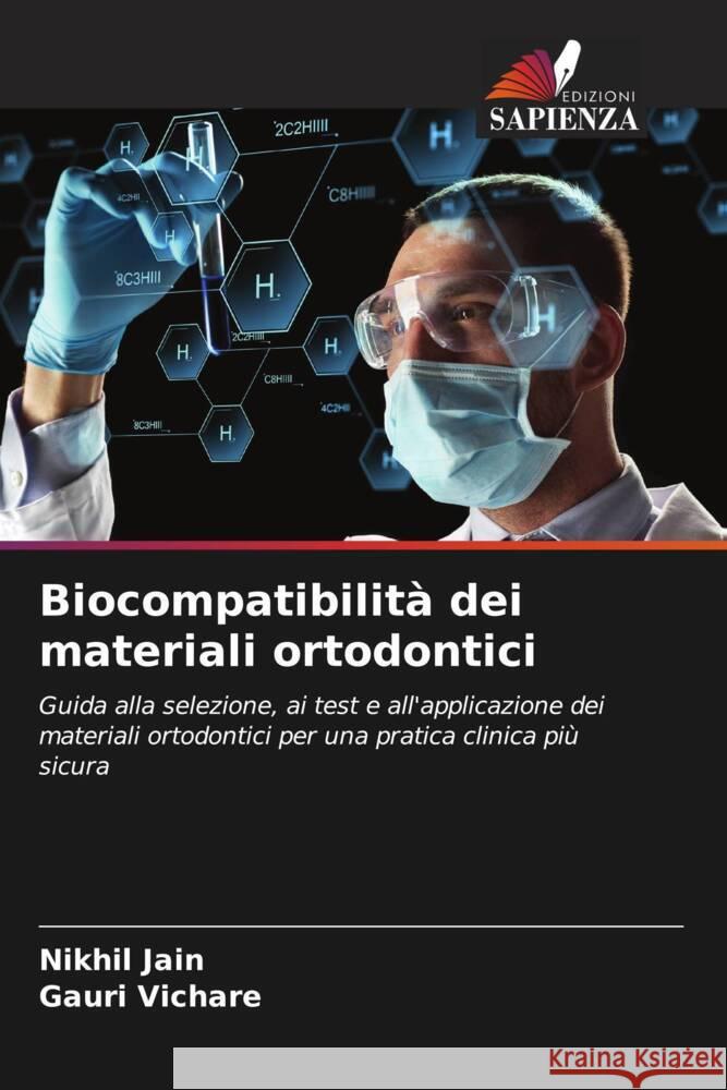 Biocompatibilità dei materiali ortodontici Jain, Nikhil, Vichare, Gauri 9786204792996 Edizioni Sapienza - książka