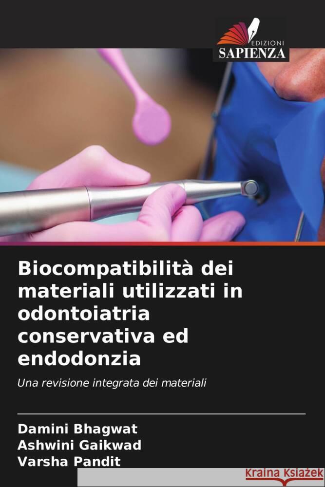 Biocompatibilità dei materiali utilizzati in odontoiatria conservativa ed endodonzia Bhagwat, Damini, Gaikwad, Ashwini, Pandit, Varsha 9786205202685 Edizioni Sapienza - książka