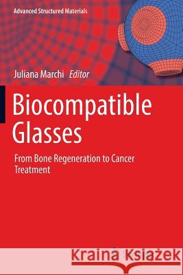 Biocompatible Glasses: From Bone Regeneration to Cancer Treatment Marchi, Juliana 9783319830209 Springer - książka