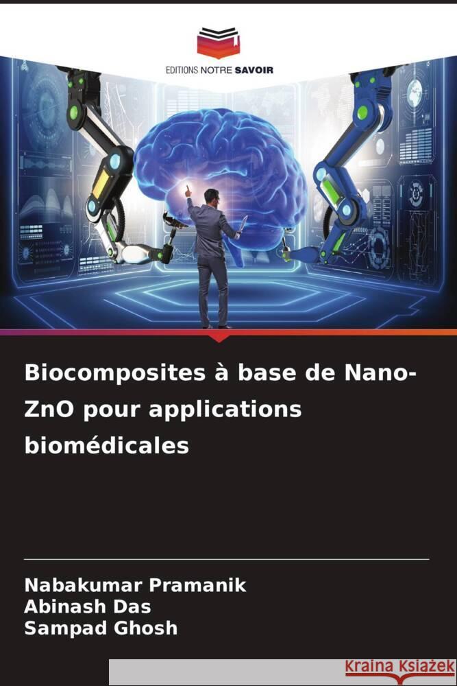 Biocomposites ? base de Nano-ZnO pour applications biom?dicales Nabakumar Pramanik Abinash Das Sampad Ghosh 9786207169481 Editions Notre Savoir - książka