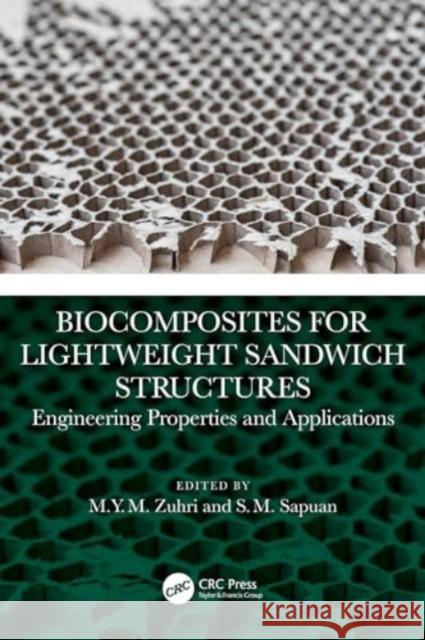 Biocomposites for Lightweight Sandwich Structures: Engineering Properties and Applications Mohd Mohamed Yusoff Zuhri S. M. Sapuan 9781032438146 CRC Press - książka