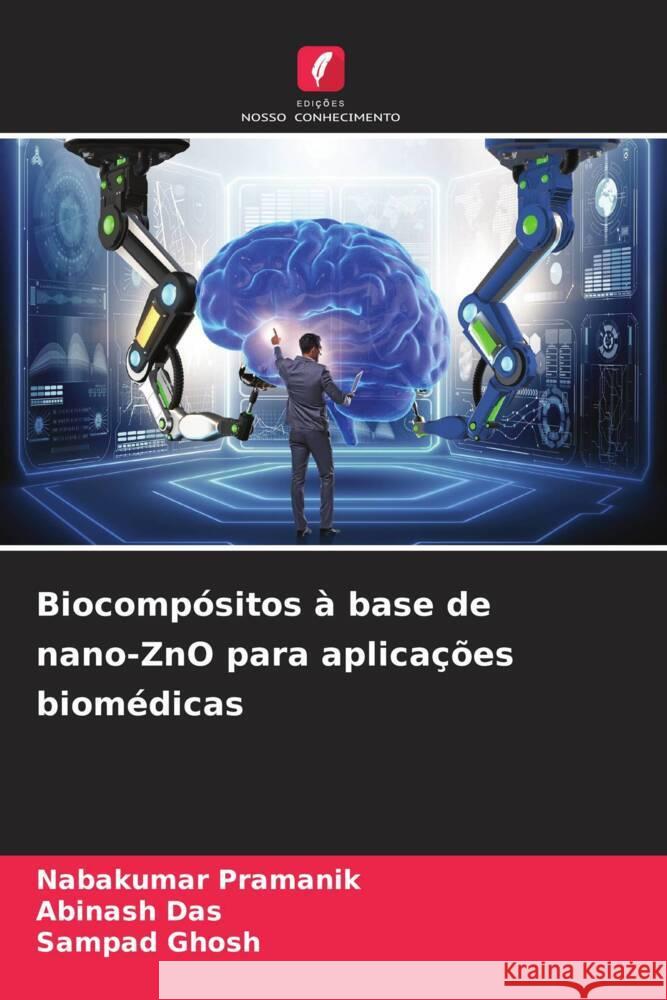 Biocomp?sitos ? base de nano-ZnO para aplica??es biom?dicas Nabakumar Pramanik Abinash Das Sampad Ghosh 9786207169504 Edicoes Nosso Conhecimento - książka