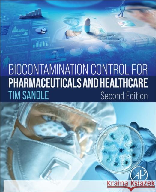 Biocontamination Control for Pharmaceuticals and Healthcare Tim (Head of Microbiology, Bio Products Laboratory, Elstree, UK<br>Visiting Tutor, School of Pharmacy and Pharmaceutical 9780443216008 Elsevier Science Publishing Co Inc - książka