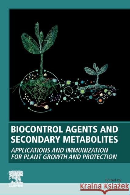 Biocontrol Agents and Secondary Metabolites: Applications and Immunization for Plant Growth and Protection Jogaiah, Sudisha 9780128229194 Woodhead Publishing - książka